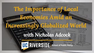 The Importance of Local Economies Amid an Increasingly Globalized World w/ Nicholas Adcock
