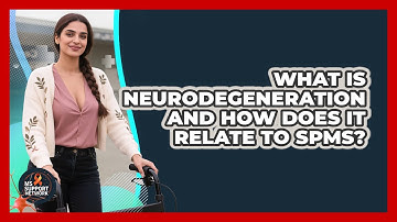 What Is Neurodegeneration And How Does It Relate To SPMS? - MS Support Network
