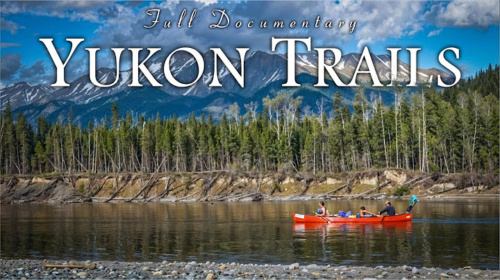 Every Trail Has a Story: 6-Weeks Family Camping & Exploring in the YUKON Wild - The Full Documentary