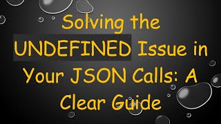 Celebrity Solving the UNDEFINED Issue in Your JSON Calls: A Clear Guide Net Worth