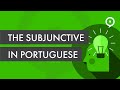 Learn how to use the subjunctive in Portuguese