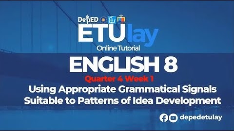 Using Appropriate Grammatical Signals Suitable to Patterns of... || Grade 8 English Quarter 4 Week 1