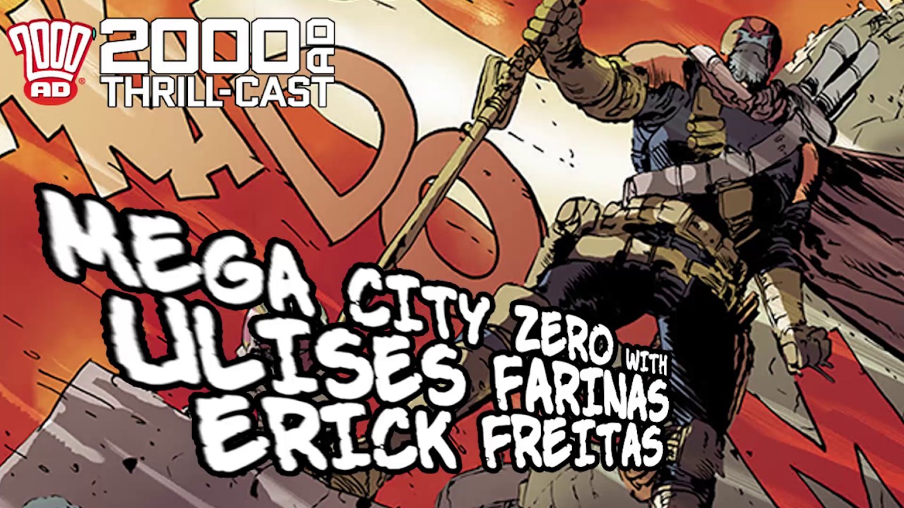 The 2000 AD Thrill-Cast: Mega-City Zero with Ulises Farinas and Erick Freitas
