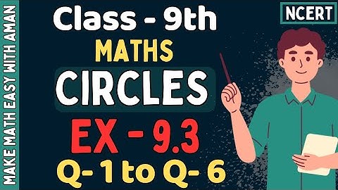 Class 9 Maths Chapter 9 Circles Ex 9.3 Q1 to Q6 | NCERT Solutions | CBSE 2025 | Step-by-Step Explain