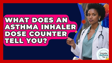 What Does An Asthma Inhaler Dose Counter Tell You? - Everyday Asthma Tips