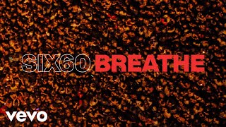 Video thumbnail of "SIX60 - Breathe (Audio)"