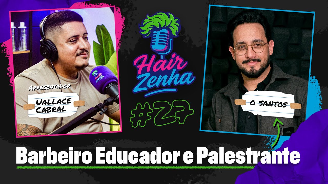 O Santos, Barbeiro Educador e Palestrante • Hairzenha #027