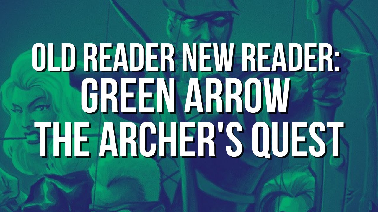 Old Reader New Reader: Green Arrow - The Archer's Quest