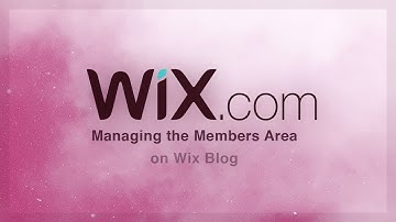 Managing the Members Area on Wix Blog | Wix Tutorial