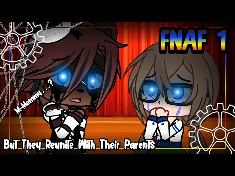 FNAF 1, But They Reunite With Their Parents | KalebGacha_FNAF