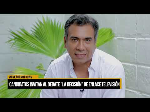 Candidatos invitan al debate "La Decisión" de Enlace Televisión