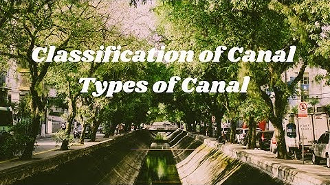 Classification Of Canal | Types Of Canal | Irrigation Engineering |