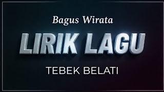 Tebek Belati ~ Bagus Wirata • LIRIK LAGU ‼️