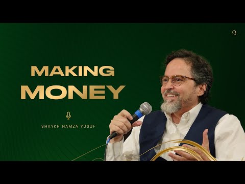 Making money | Shaykh Hamza Yusuf