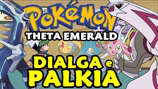 Pokémon Theta Emerald (Detonado - Parte 39) - Lendários: Palkia e Dialga