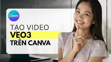Hướng dẫn tạo Video VEO3 trên Canva từ A-Z | Sửa lỗi và các lưu ý quan trọng | Canva AI tạo video