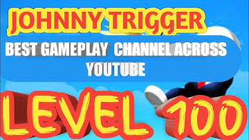 Johnny trigger level 100