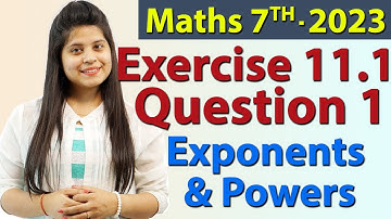 Q 1, Ex 11.1 - Exponents and Powers - Chapter 11 - Maths Class 7th - NCERT, New Syllabus 2023 CBSE