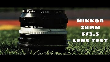 (Nikon F Mount) Nikkor 28mm f/3.5 - Lens Test