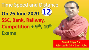Time Speed and Distance Part 12 Video Number 1 Live Sumit Goyal Sir at 4 PM on 26 June 2020