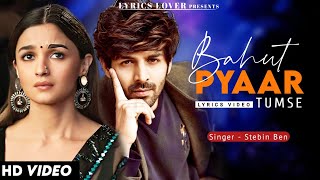 Bahut Pyaar Tumse Karta Hai Dil (LYRICS) Stebin Ben | Aliya Bhatt, Kartik Aryan | Shamir T, Sameer