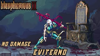 Blasphemous 2 - Eviterno, First of the Penitents & Last Desecrator [No Damage | No Prayers]