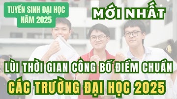 Lùi thời gian công bố điểm chuẩn các trường đại học 2025