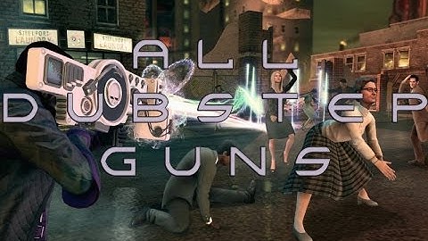 ALL DUBSTEP GUNS - SAINTS ROW IV [HD]