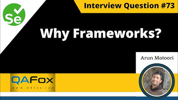 Why we have to create and use Test Automation Frameworks? (Selenium Interview Question #73)