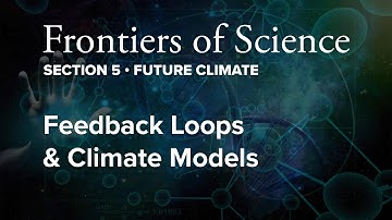 FOS4 | 5.2 Feedback Loops & Climate Models | Section 5: Future Climate
