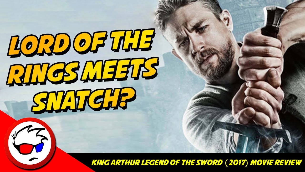 King Arthur Legend Of The Sword (2017) Movie Review - Lord of the Rings meets SNATCH?