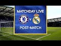 Matchday Live: Chelsea v Real Madrid | Post-Match | Champions League Matchday