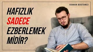 Hafızlık Sadece Ezberlemek Midir? - Osman Bostanci