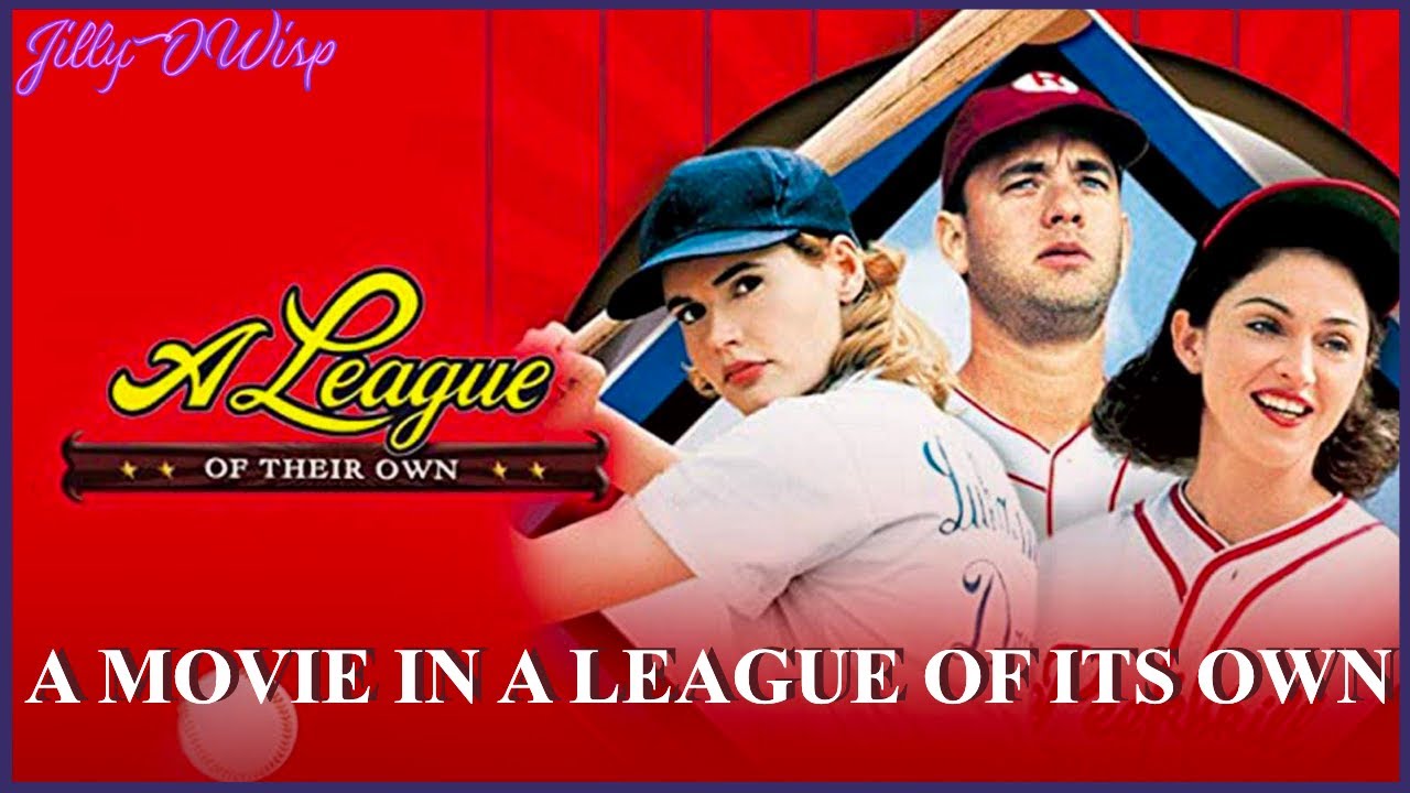 A League of their own, is one of the funniest and most entertaining ...