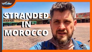 STRANDED IN MOROCCO | 140 Days and Counting Stuck in Marrakesh