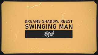 Dreams Shadow, Reest — Swinging Man (Official Lyric Video, 2021)