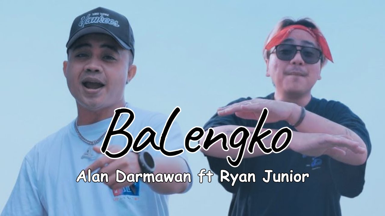 ALAN DARMAWAN - BALENGKO FT @ryanjunior.127k