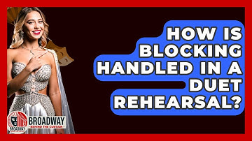 How Is Blocking Handled In A Duet Rehearsal? - Broadway Behind The Curtain