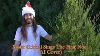 Moist Critical Sings The First Noel (AI Cover)