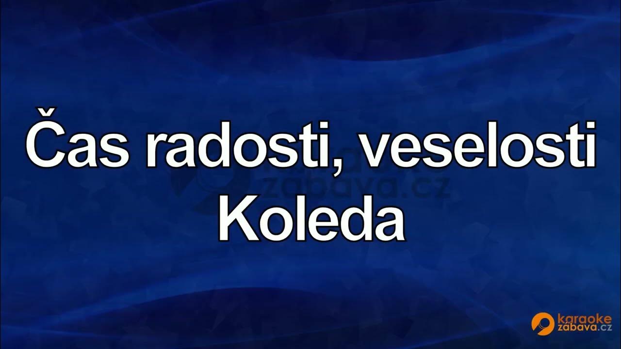 čas Radosti Veselosti FullHD karaoke Čas radosti veselosti - koleda - ukázka - YouTube