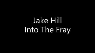 Jake Hill - Into the Fray (Lyrics) Resimi