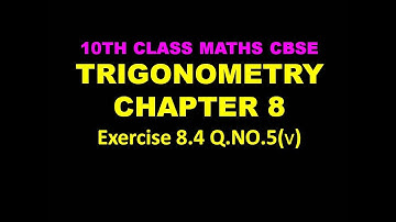 Trigonometry / Exercise 8.4 Question No.5(V) / 10TH CLASS CBSE NCERT