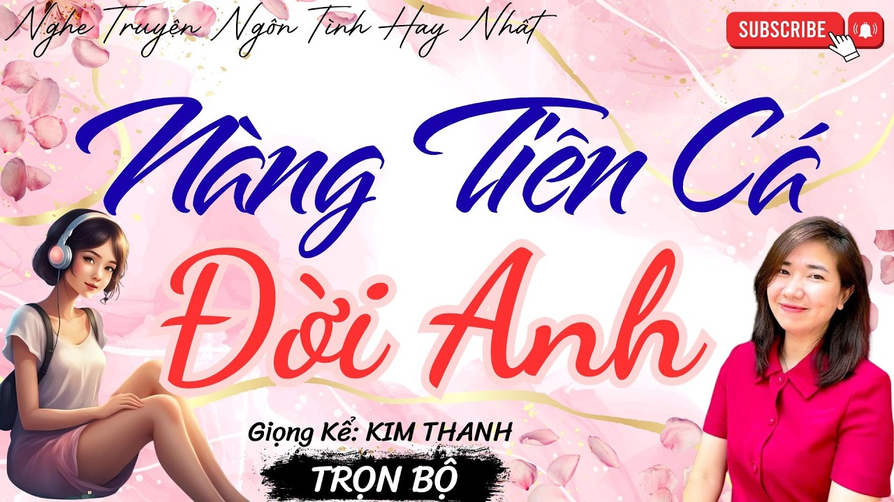NGHE TRUYỆN NGÔN TÌNH HAY: NÀNG TIÊN CÁ ĐỜI ANH |TỔNG HỢP TRUYỆN NGÔN TÌNH HAY NHẤT