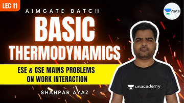 ESE & CSE Mains Problems on Work Interaction | L 11 | Basic Thermodynamics | AimGATE | GATE 2022