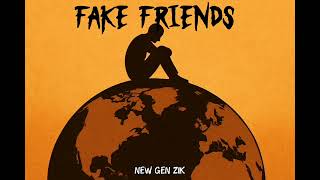 Fake Friends - Next Gen Zik Official Ai Audio