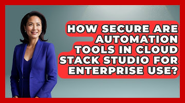 How Secure Are Automation Tools in Cloud Stack Studio for Enterprise Use? | Cloud Stack Studio News
