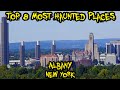 Top 8 Most Haunted Locations in Albany, New York