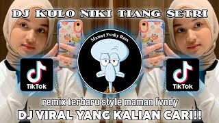 DJ KULO NIKI TIANG SETRI | DJ ANAK WEDOK | STYLE MAMAN FVNDY GAK VIRAL TIKTOK!!