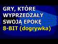 Gry, które wyprzedzały swoją epokę - część VI - 8-bit - dogrywka. We Create Worlds kanał o grach #39
