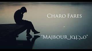 Charo Fares_MAJBOUR (2020)||[Official Video Lyrics] ||شارو فارس_مجبور